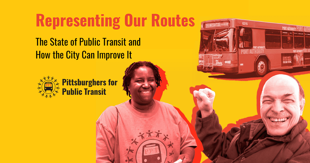 Image description: photo of the cover of PPT’s new report. A red heading reads “Representing our Routes” with black subtitle that reads, “The State of Public Transit and How the City Can Improve It”. There are two photos of PPT members Teaira and Bill on a solid yellow background.