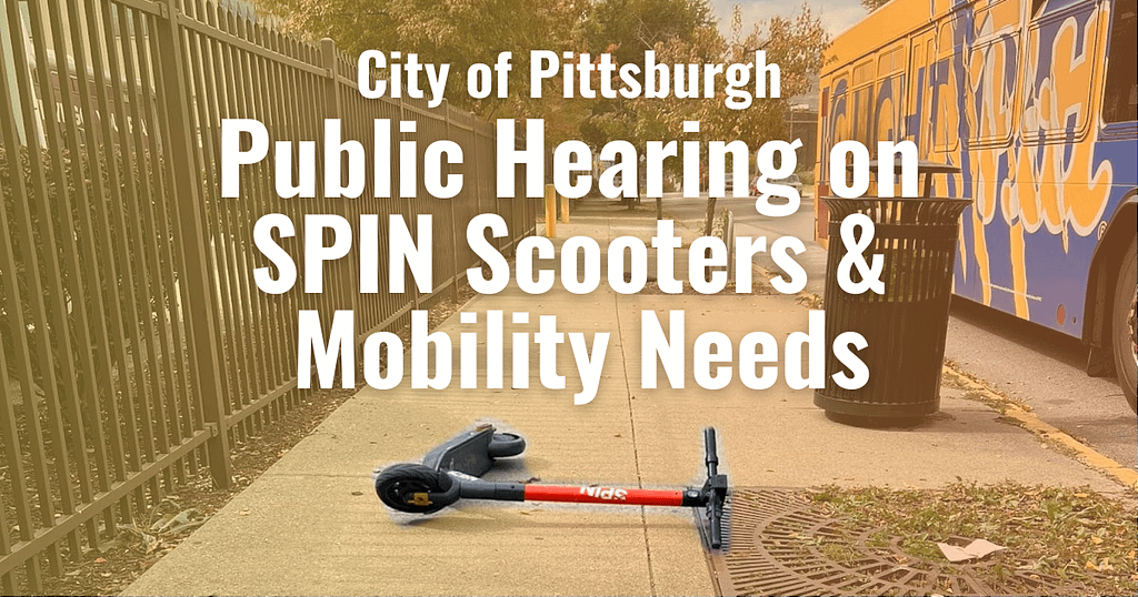 image description: graphic that has text that reads “City of Pittsburgh Public Hearing on SPIN Scooters & Mobility Needs”, overlaid on a photo of a SPIN scooter laying across a sidewalk.