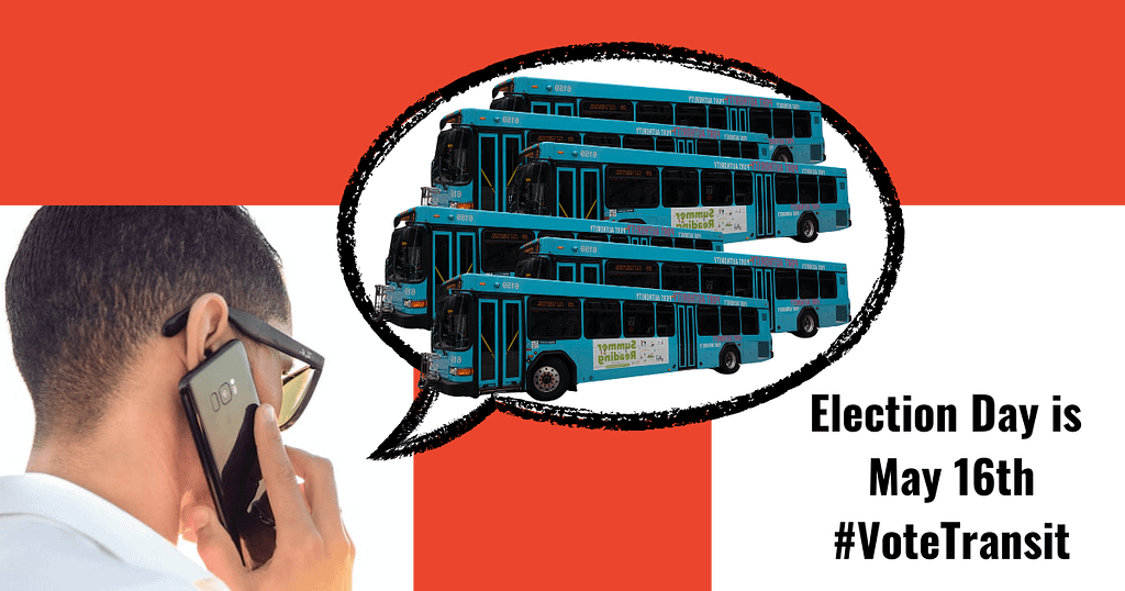 image description: graphic has a clipart photo of a person with short hair holding a cellphone to their ear. There is a clipart speech-bubble pointed to them that if filled with photos of PRT buses. Text in the bottom right corner reads “Election Day is May 16th #VoteTransit”