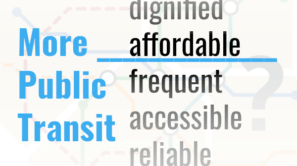 image description: text that reads “More affordable Public Transit”